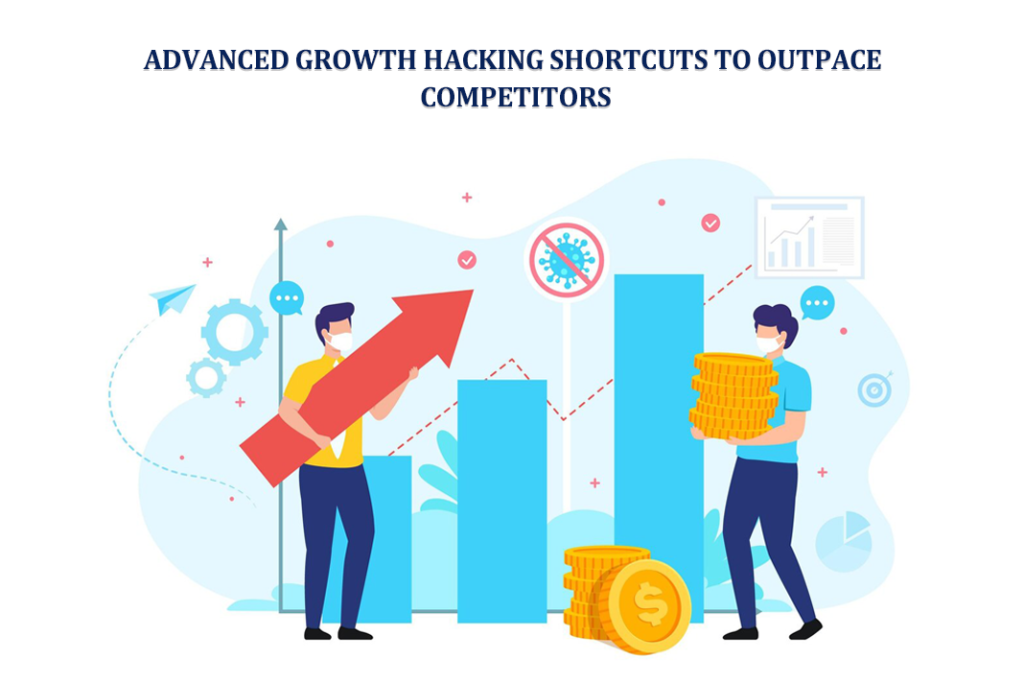 Advanced Growth Hacking Shortcuts to Outpace Competitors